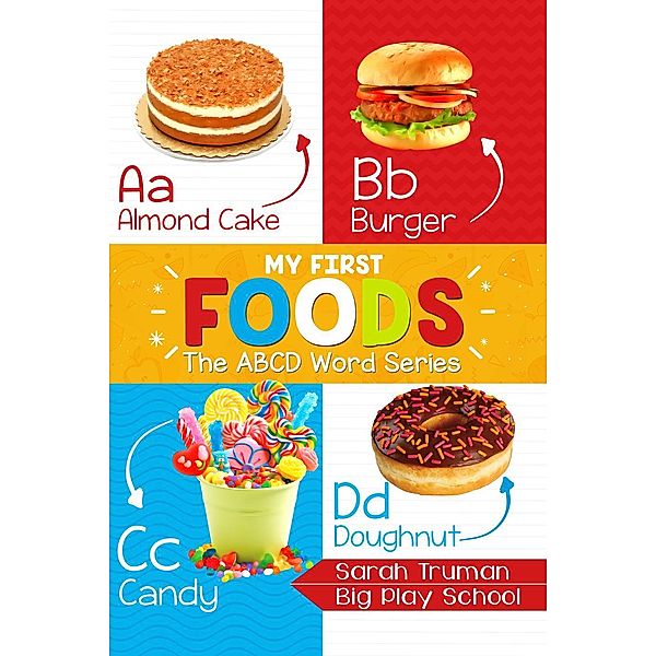 My First Foods - The ABCD Word Series, Sarah Truman