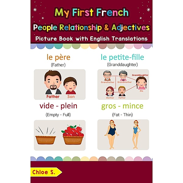 My First French People, Relationships & Adjectives Picture Book with English Translations (Teach & Learn Basic French words for Children, #13), Chloe S.