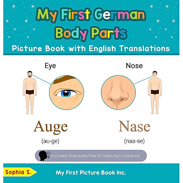 My First German Body Parts Picture Book with English Translations (Teach & Learn Basic German words for Children, #7) / Teach & Learn Basic German words for Children, Sophia S.