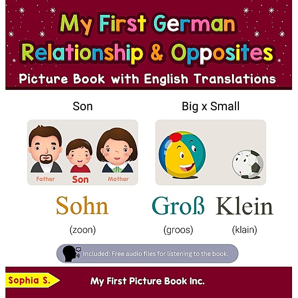 My First German Relationships & Opposites Picture Book with English Translations (Teach & Learn Basic German words for Children, #11) / Teach & Learn Basic German words for Children, Sophia S.
