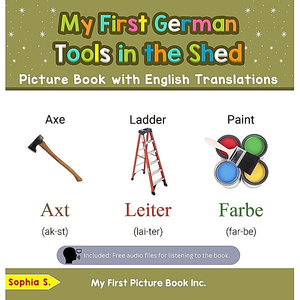 My First German Tools in the Shed Picture Book with English Translations (Teach & Learn Basic German words for Children, #5) / Teach & Learn Basic German words for Children, Sophia S.