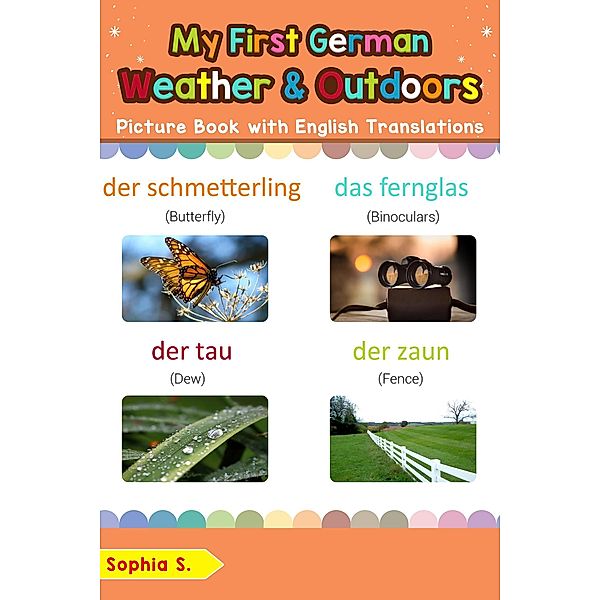 My First German Weather & Outdoors Picture Book with English Translations (Teach & Learn Basic German words for Children, #9) / Teach & Learn Basic German words for Children, Sophia S.