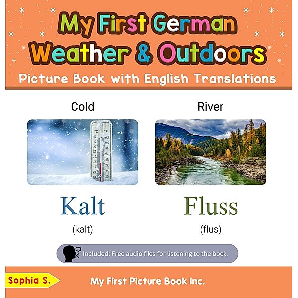 My First German Weather & Outdoors Picture Book with English Translations (Teach & Learn Basic German words for Children, #8) / Teach & Learn Basic German words for Children, Sophia S.