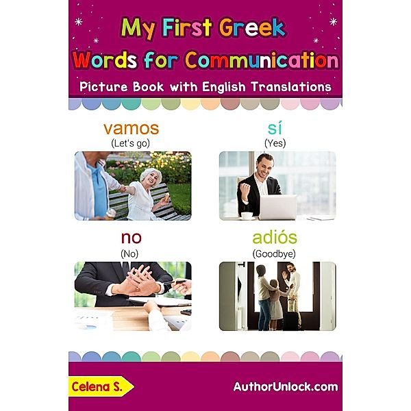 My First Greek Words for Communication Picture Book with English Translations (Teach & Learn Basic Greek words for Children, #21), Celena S.