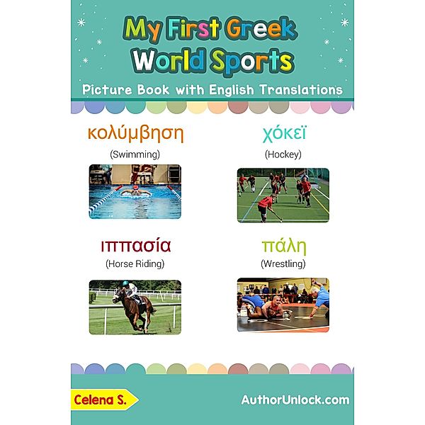 My First Greek World Sports Picture Book with English Translations (Teach & Learn Basic Greek words for Children, #10), Celena S.