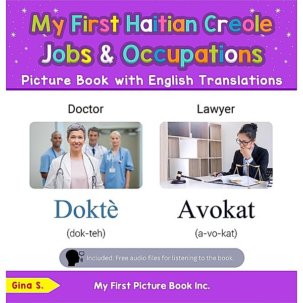 My First Haitian Creole Jobs and Occupations Picture Book with English Translations (Teach & Learn Basic Haitian Creole words for Children, #10) / Teach & Learn Basic Haitian Creole words for Children, Gina S.