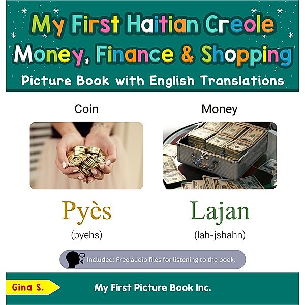 My First Haitian Creole Money, Finance & Shopping Picture Book with English Translations (Teach & Learn Basic Haitian Creole words for Children, #17) / Teach & Learn Basic Haitian Creole words for Children, Gina S.