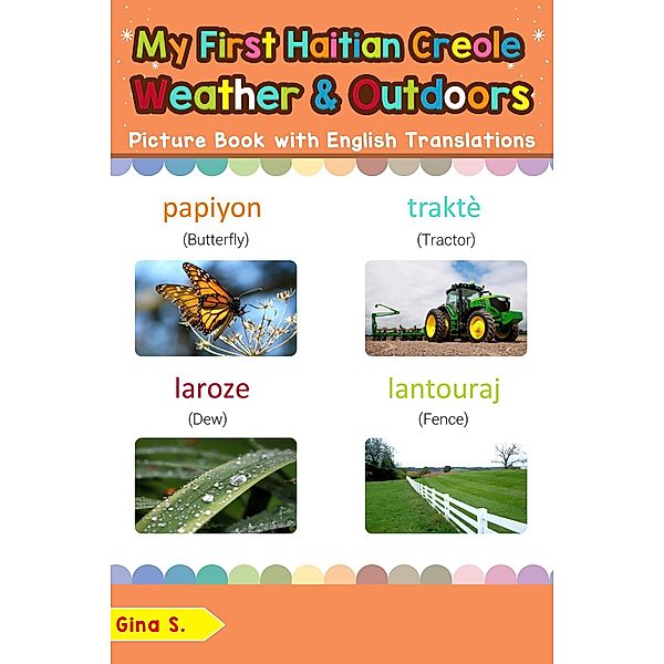 My First Haitian Creole Weather & Outdoors Picture Book with English Translations (Teach & Learn Basic Haitian Creole words for Children, #9) / Teach & Learn Basic Haitian Creole words for Children, Gina S.