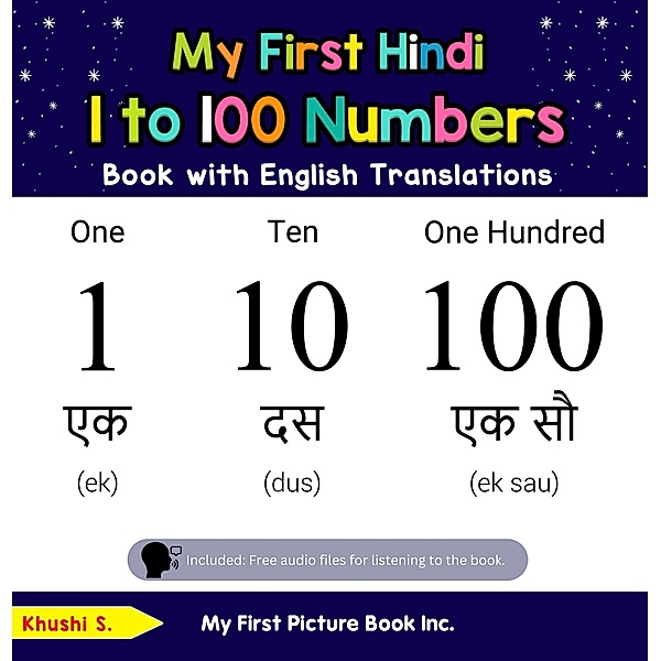 My First Hindi 1 to 100 Numbers Book with English Translations (Teach & Learn Basic Hindi words for Children, #20) / Teach & Learn Basic Hindi words for Children, Khushi S