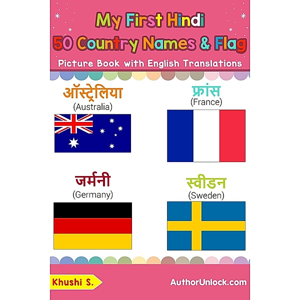 My First Hindi 50 Country Names & Flags Picture Book with English Translations (Teach & Learn Basic Hindi words for Children, #18) / Teach & Learn Basic Hindi words for Children, Khushi S