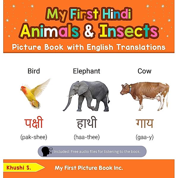 My First Hindi Animals & Insects Picture Book with English Translations (Teach & Learn Basic Hindi words for Children, #2) / Teach & Learn Basic Hindi words for Children, Khushi S