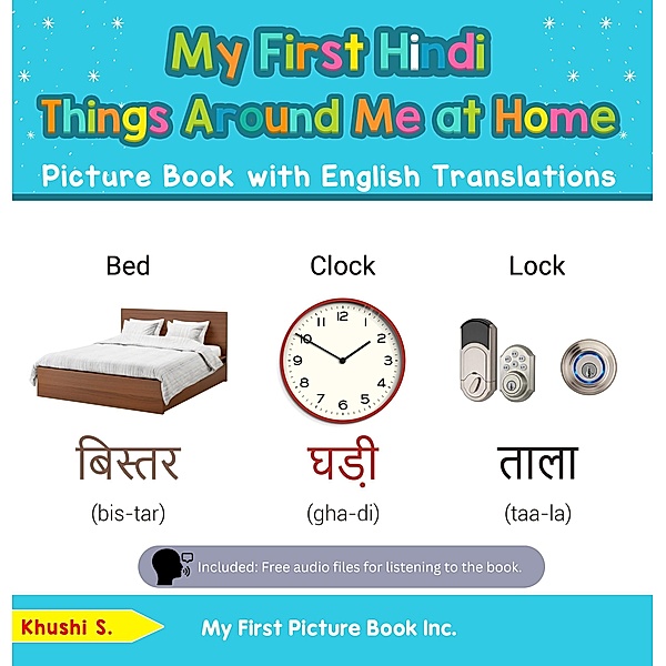 My First Hindi Things Around Me at Home Picture Book with English Translations (Teach & Learn Basic Hindi words for Children, #13) / Teach & Learn Basic Hindi words for Children, Khushi S