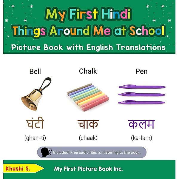 My First Hindi Things Around Me at School Picture Book with English Translations (Teach & Learn Basic Hindi words for Children, #14) / Teach & Learn Basic Hindi words for Children, Khushi S