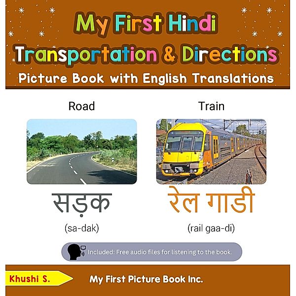 My First Hindi Transportation & Directions Picture Book with English Translations (Teach & Learn Basic Hindi words for Children, #12) / Teach & Learn Basic Hindi words for Children, Khushi S