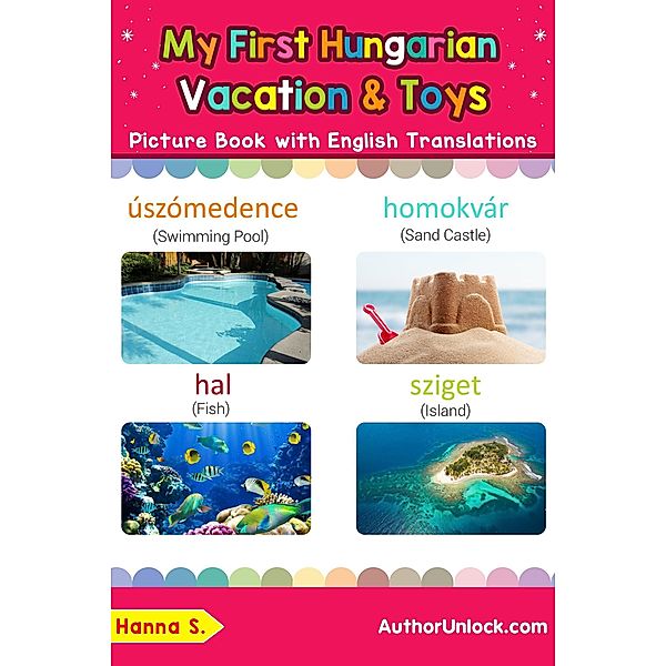 My First Hungarian Vacation & Toys Picture Book with English Translations (Teach & Learn Basic Hungarian words for Children, #24), Hanna S.