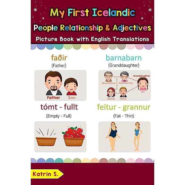 My First Icelandic People, Relationships & Adjectives Picture Book with English Translations (Teach & Learn Basic Icelandic words for Children, #13), Katrin S.