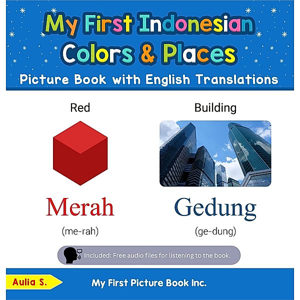My First Indonesian Colors & Places Picture Book with English Translations (Teach & Learn Basic Indonesian words for Children, #6) / Teach & Learn Basic Indonesian words for Children, Aulia S.