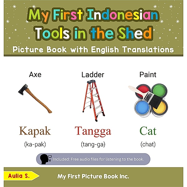 My First Indonesian Tools in the Shed Picture Book with English Translations (Teach & Learn Basic Indonesian words for Children, #5) / Teach & Learn Basic Indonesian words for Children, Aulia S.