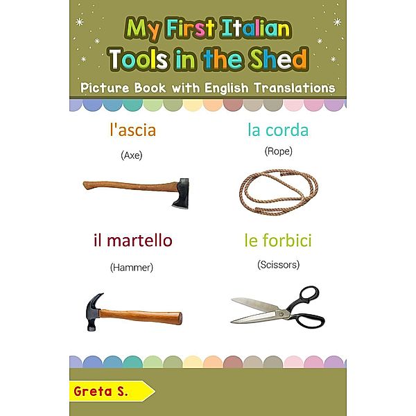 My First Italian Tools in the Shed Picture Book with English Translations (Teach & Learn Basic Italian words for Children, #5), Aaron Stez