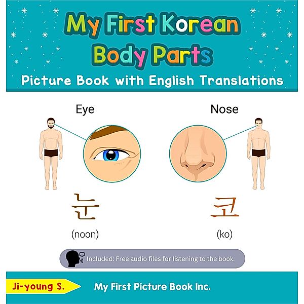 My First Korean Body Parts Picture Book with English Translations (Teach & Learn Basic Korean words for Children, #7) / Teach & Learn Basic Korean words for Children, Ji-young S.