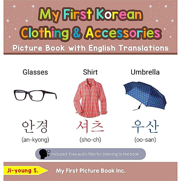 My First Korean Clothing & Accessories Picture Book with English Translations (Teach & Learn Basic Korean words for Children, #9) / Teach & Learn Basic Korean words for Children, Ji-young S.