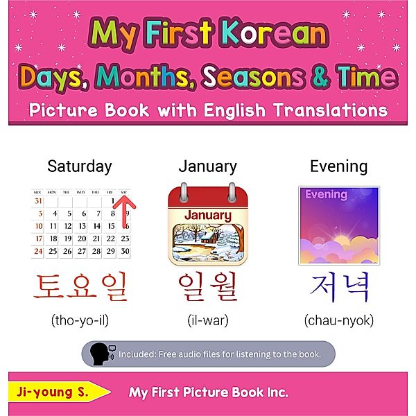 My First Korean Days, Months, Seasons & Time Picture Book with English Translations (Teach & Learn Basic Korean words for Children, #16) / Teach & Learn Basic Korean words for Children, Ji-young S.