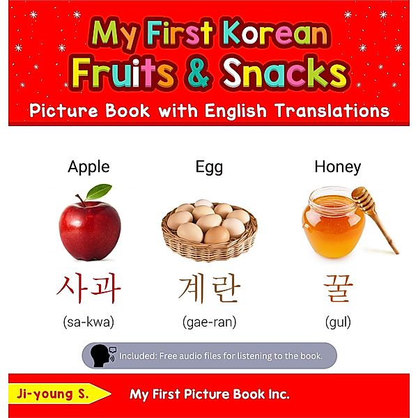 My First Korean Fruits & Snacks Picture Book with English Translations (Teach & Learn Basic Korean words for Children, #3) / Teach & Learn Basic Korean words for Children, Aaron Stez