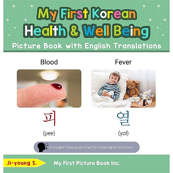 My First Korean Health and Well Being Picture Book with English Translations (Teach & Learn Basic Korean words for Children, #19) / Teach & Learn Basic Korean words for Children, Ji-young S.