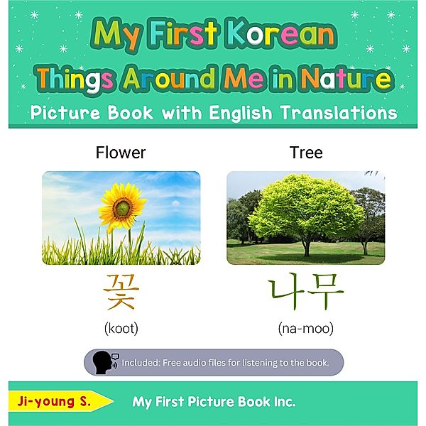 My First Korean Things Around Me in Nature Picture Book with English Translations (Teach & Learn Basic Korean words for Children, #15) / Teach & Learn Basic Korean words for Children, Ji-young S.