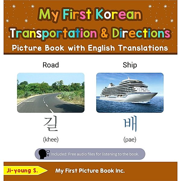 My First Korean Transportation & Directions Picture Book with English Translations (Teach & Learn Basic Korean words for Children, #12) / Teach & Learn Basic Korean words for Children, Ji-young S.