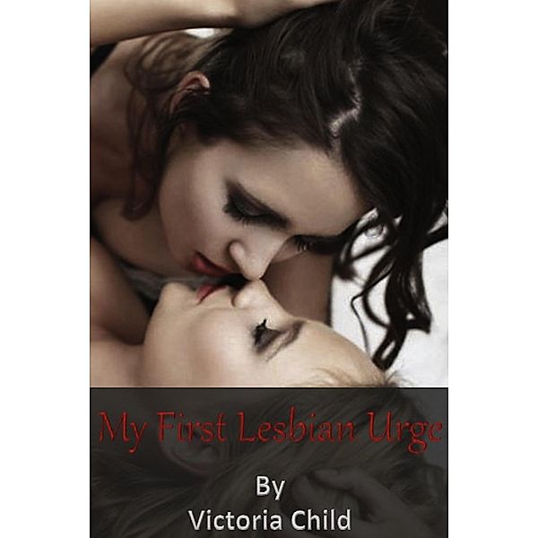 My First Lesbian Urge, Victoria Child