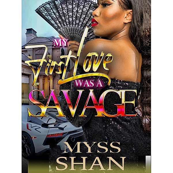 My First Love Was A Savage / My First Love Was a Savage, Myss Shan