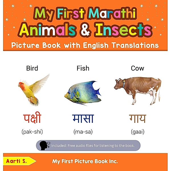 My First Marathi Animals & Insects Picture Book with English Translations (Teach & Learn Basic Marathi words for Children, #2) / Teach & Learn Basic Marathi words for Children, Aarti S.
