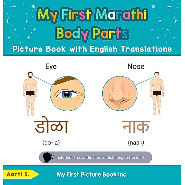 My First Marathi Body Parts Picture Book with English Translations (Teach & Learn Basic Marathi words for Children, #7) / Teach & Learn Basic Marathi words for Children, Aarti S.