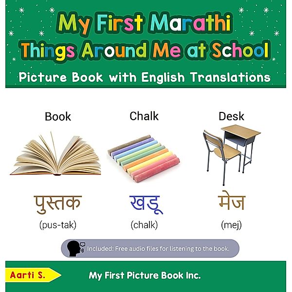 My First Marathi Things Around Me at School Picture Book with English Translations (Teach & Learn Basic Marathi words for Children, #14) / Teach & Learn Basic Marathi words for Children, Aarti S.