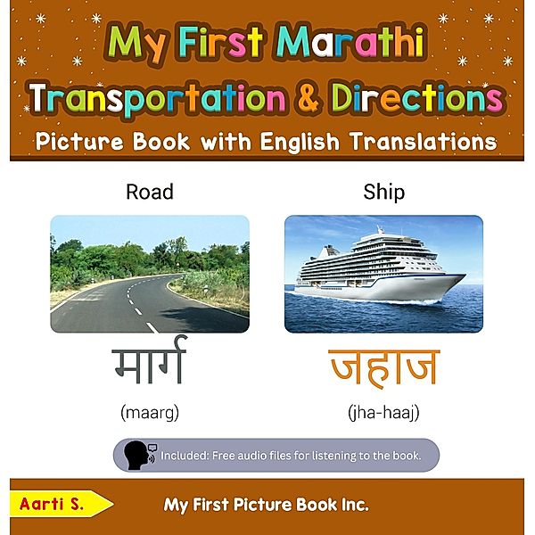 My First Marathi Transportation & Directions Picture Book with English Translations (Teach & Learn Basic Marathi words for Children, #12) / Teach & Learn Basic Marathi words for Children, Aarti S.
