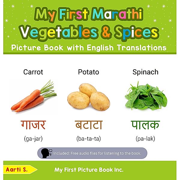 My First Marathi Vegetables & Spices Picture Book with English Translations (Teach & Learn Basic Marathi words for Children, #4) / Teach & Learn Basic Marathi words for Children, Aarti S.