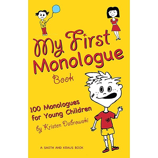 My First Monologue Book: 100 Monologues for Young Children, Kristen Dabrowski