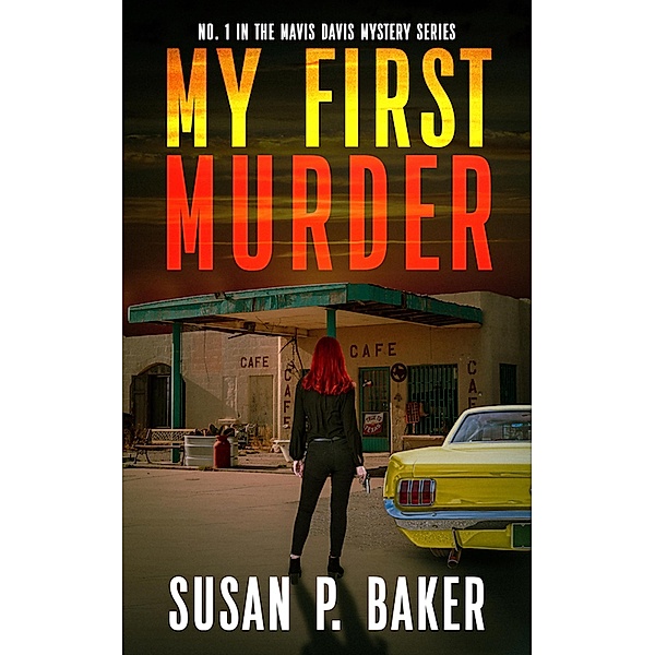 My First Murder (Mavis Davis Mysteries, #1) / Mavis Davis Mysteries, Susan P. Baker