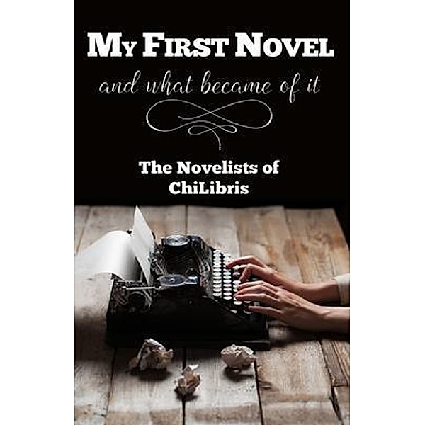 My First Novel . . .And What Became of It, The Novelists of ChiLibris