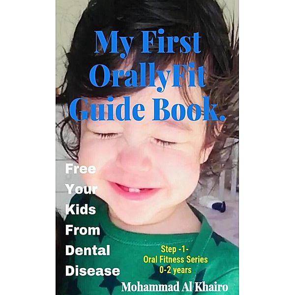 My First OrallyFit Guide Book., Mohammad Al Khairo