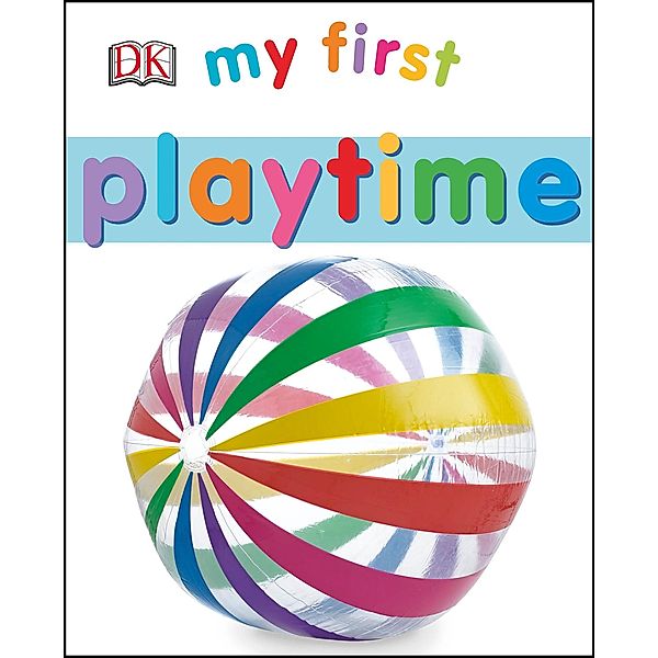 My First Playtime / My First Board Books, Dk