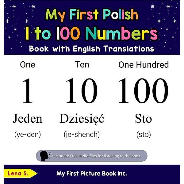 My First Polish 1 to 100 Numbers Book with English Translations (Teach & Learn Basic Polish words for Children, #20) / Teach & Learn Basic Polish words for Children, Lena S.
