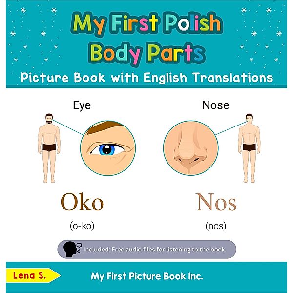 My First Polish Body Parts Picture Book with English Translations (Teach & Learn Basic Polish words for Children, #7) / Teach & Learn Basic Polish words for Children, Lena S.