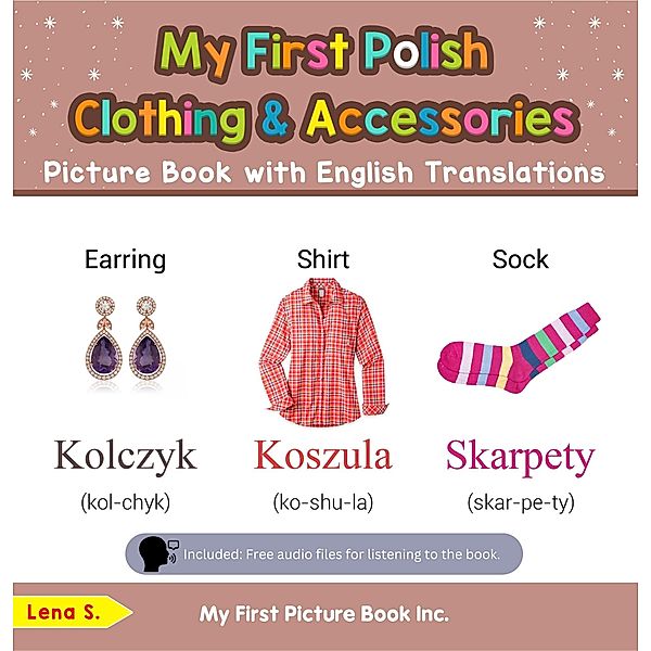 My First Polish Clothing & Accessories Picture Book with English Translations (Teach & Learn Basic Polish words for Children, #9) / Teach & Learn Basic Polish words for Children, Lena S.