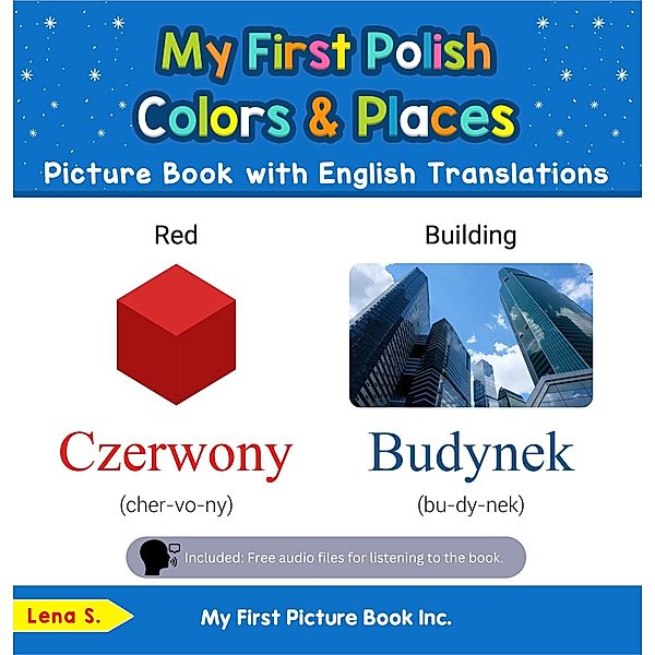 My First Polish Colors & Places Picture Book with English Translations (Teach & Learn Basic Polish words for Children, #6) / Teach & Learn Basic Polish words for Children, Lena S.