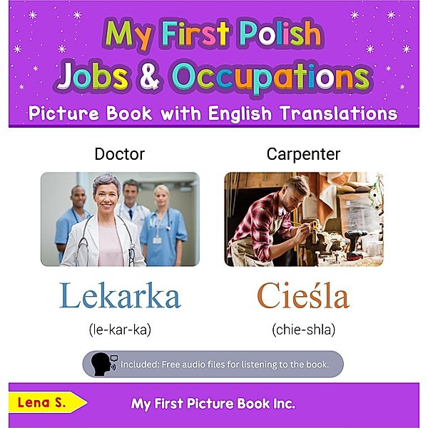 My First Polish Jobs and Occupations Picture Book with English Translations (Teach & Learn Basic Polish words for Children, #10) / Teach & Learn Basic Polish words for Children, Lena S.