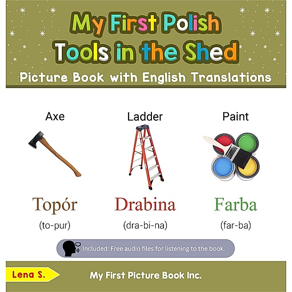My First Polish Tools in the Shed Picture Book with English Translations (Teach & Learn Basic Polish words for Children, #5) / Teach & Learn Basic Polish words for Children, Lena S.