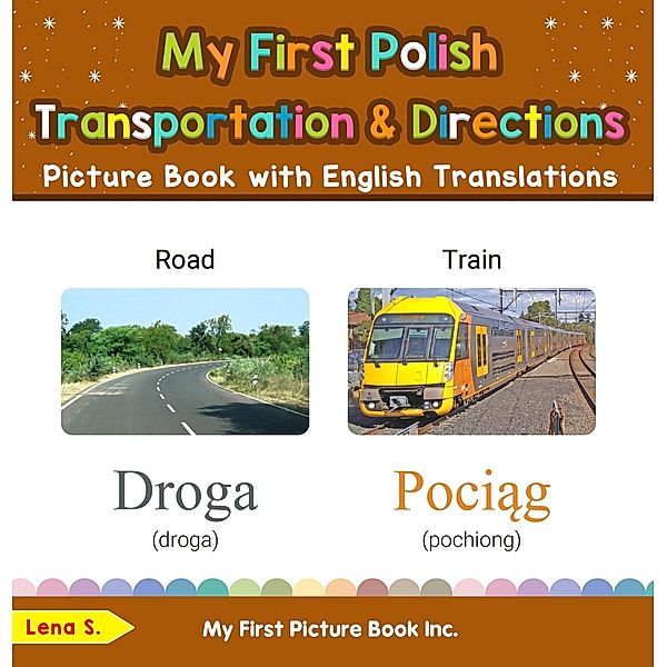 My First Polish Transportation & Directions Picture Book with English Translations (Teach & Learn Basic Polish words for Children, #12) / Teach & Learn Basic Polish words for Children, Lena S.