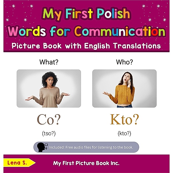 My First Polish Words for Communication Picture Book with English Translations (Teach & Learn Basic Polish words for Children, #18) / Teach & Learn Basic Polish words for Children, Lena S.